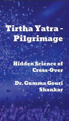Paperback Tirtha Yatra - Pilgrimage : Hidden Science of Cross-Over Book