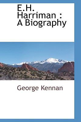 E.H. Harriman: A Biography 1103730436 Book Cover