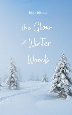 The Glow of Winter Woods B0DQDXMR5P Book Cover