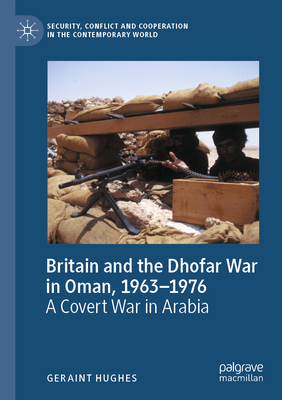 Britain and the Dhofar War in Oman, 1963-1976: ... 3031495012 Book Cover