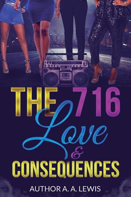 The 716: Love & Consequences 1725533294 Book Cover