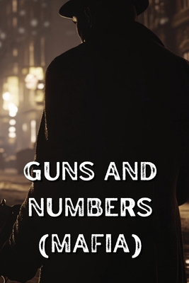 Guns and Numbers (Mafia) B0DR28Z4XG Book Cover