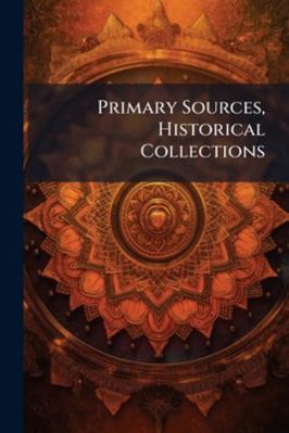 Primary Sources, Historical Collections 1024300749 Book Cover