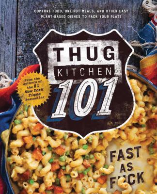 Thug Kitchen 101: Fast as F*ck 1443445657 Book Cover