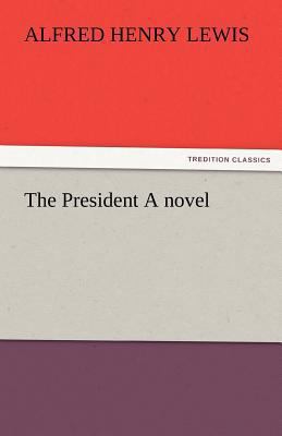 The President a Novel 3842487304 Book Cover
