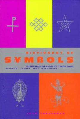 Dictionary of Symbols: An Illustrated Guide to ... 081181470X Book Cover
