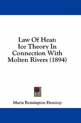 Law of Heat: Ice Theory in Connection with Molt... 1436898307 Book Cover