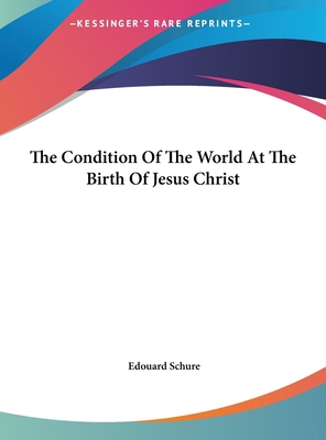 The Condition of the World at the Birth of Jesu... 1161535853 Book Cover