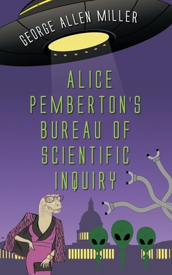 Alice Pemberton's Bureau Of Scientific Inquiry 1509257918 Book Cover