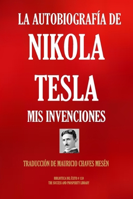 La Autobiografía de Nikola Tesla: MIS Invenciones [Spanish] 1692947397 Book Cover