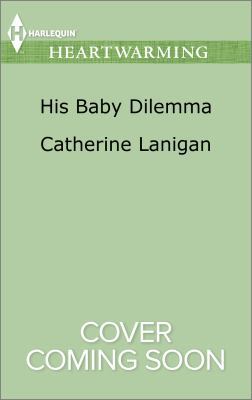 His Baby Dilemma (Shores of Indian Lake, 9) 0373368658 Book Cover