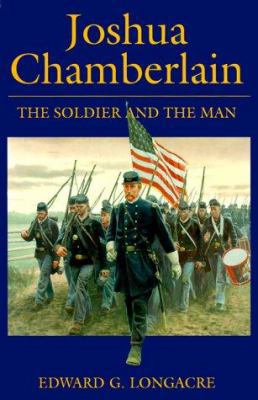 Joshua Chamberlain: The Soldier and the Man 1580970214 Book Cover