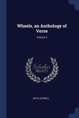 Wheels, an Anthology of Verse; Volume 3 1376889781 Book Cover