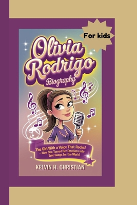 Olivia Rodrigo Biography: The Girl with a Voice... B0DHYMTGGM Book Cover