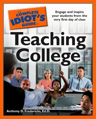 The Complete Idiot's Guide to Teaching College 1592576001 Book Cover