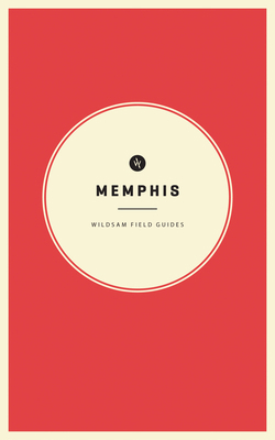 Wildsam Field Guides: Memphis 1467199710 Book Cover