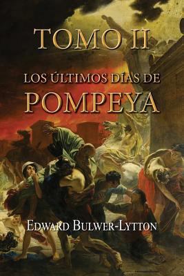 Los últimos días de Pompeya (Tomo 2) [Spanish] 1523933321 Book Cover