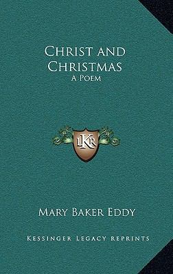 Christ and Christmas: A Poem 1168755603 Book Cover