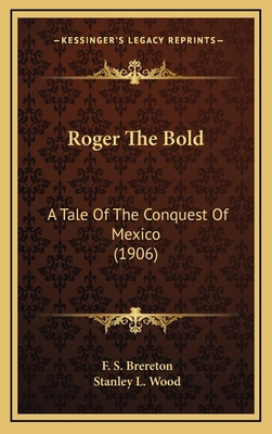 Roger the Bold: A Tale of the Conquest of Mexic... 1164395211 Book Cover