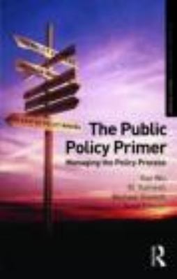 The Public Policy Primer: Managing the Policy P... 0415780470 Book Cover