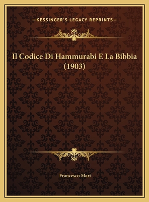 Il Codice Di Hammurabi E La Bibbia (1903) [Italian] 1169684084 Book Cover