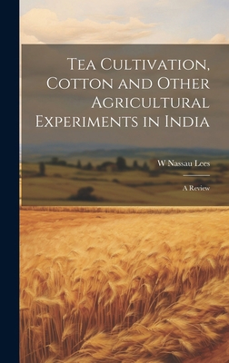 Tea Cultivation, Cotton and Other Agricultural ... 1019569271 Book Cover