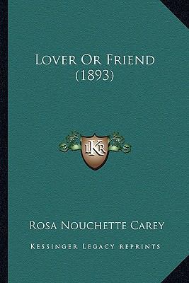 Lover Or Friend (1893) 1163919020 Book Cover