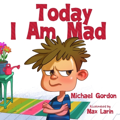 Today I Am Mad: (Anger Management, Kids Books, ... 1090227329 Book Cover