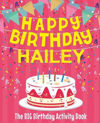 Happy Birthday Hailey - The Big Birthday Activi... 1719188882 Book Cover