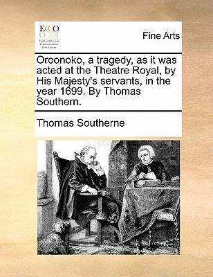 Oroonoko, a Tragedy, as It Was Acted at the The... 1170906451 Book Cover