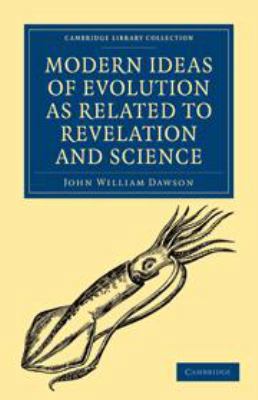Modern Ideas of Evolution as Related to Revelat... 0511700849 Book Cover
