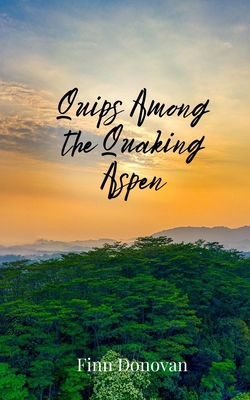 Quips Among the Quaking Aspen 1805676857 Book Cover