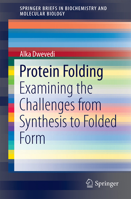 Protein Folding: Examining the Challenges from ... 3319125915 Book Cover