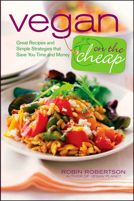 Vegan on the Cheap: Great Recipes and Simple St... 0470472243 Book Cover