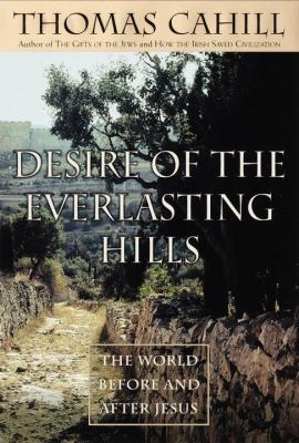 Desire of the Everlasting Hills: The World Befo... 0385482515 Book Cover