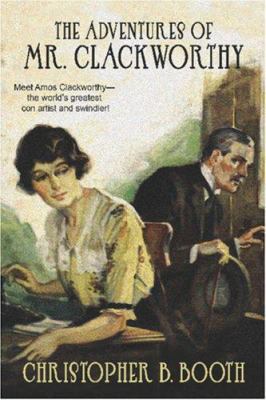 The Adventures of Mr. Clackworthy 1557425272 Book Cover