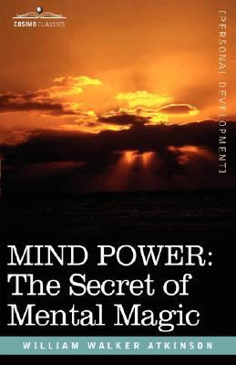 Mind Power: The Secret of Mental Magic 1605200549 Book Cover