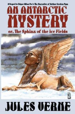 An Antarctic Mystery; or, The Sphinx of the Ice... 1557423458 Book Cover