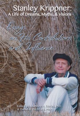 Stanley Krippner: A Life of Dreams, Myths and V... 1939686024 Book Cover