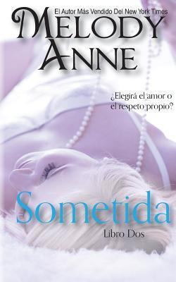 Sometida: RENDICIÓN - Libro Dos (Spanish Edition) [Spanish] 1502755653 Book Cover