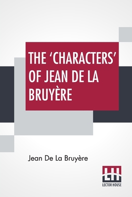 The 'Characters' Of Jean De La Bruyère: Newly R... 9389509262 Book Cover