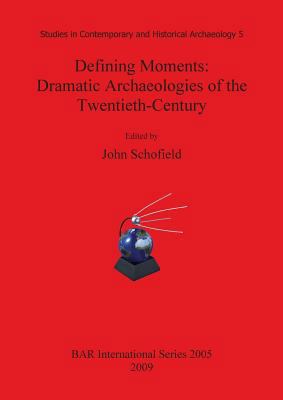 Defining Moments: Dramatic Archaeologies of the... 1407305816 Book Cover
