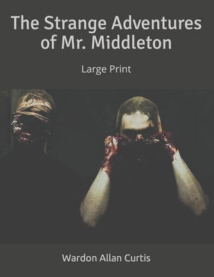 The Strange Adventures of Mr. Middleton: Large ... 1700373331 Book Cover