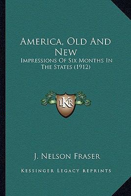 America, Old And New: Impressions Of Six Months... 1163912271 Book Cover