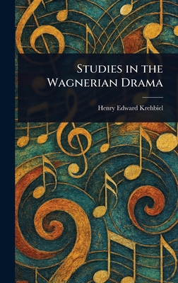 Studies in the Wagnerian Drama 1023541475 Book Cover