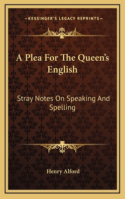 A Plea for the Queen's English: Stray Notes on ... 1163570672 Book Cover