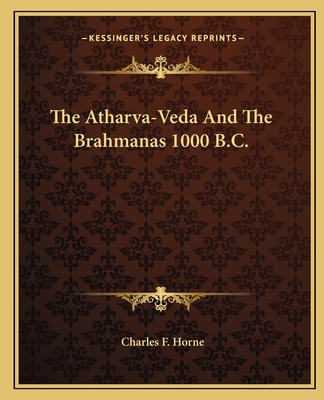 The Atharva-Veda And The Brahmanas 1000 B.C. 1162824263 Book Cover
