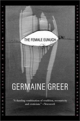 The Female Eunuch 0374527628 Book Cover