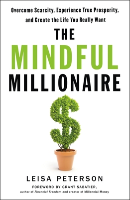 The Mindful Millionaire: Overcome Scarcity, Exp... 1250261910 Book Cover