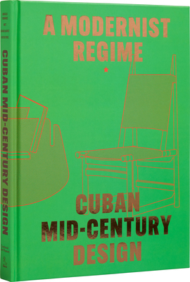 Cuban Mid-Century Design: A Modernist Regime 084783140X Book Cover